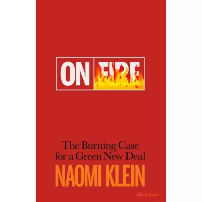 On Fire : The Burning Case for a Green New Deal